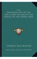The Regulated Area Of The Circle And The Area Of The Surface Of The Sphere (1854)