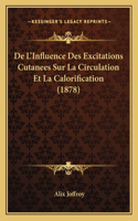 De L'Influence Des Excitations Cutanees Sur La Circulation Et La Calorification (1878)