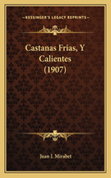 Castanas Frias, Y Calientes (1907)