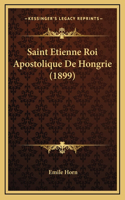 Saint Etienne Roi Apostolique De Hongrie (1899)