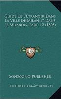 Guide De L'Etranger Dans La Ville De Milan Et Dans Le Milanois, Part 1-2 (1805)