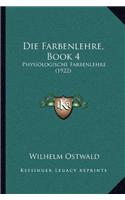 Die Farbenlehre, Book 4: Physiologische Farbenlehre (1922)