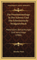 Die Prostitutionsfrage In Der Schweiz Und Das Schweizerische Strafgesetzbuch