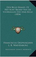 Den Belle-Brand, Of Het Kort Begrip Van De Voorvallen Der Stad Belle (1854)
