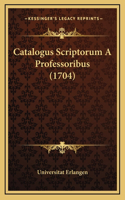 Catalogus Scriptorum A Professoribus (1704)
