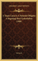 A Turpis Causa Es A Naturalis Obligatio A Maganjogi Biroi Gyakorlatban (1908)