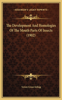 The Development And Homologies Of The Mouth Parts Of Insects (1902): (English)