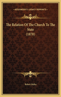 The Relation Of The Church To The State (1870)