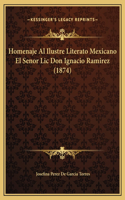 Homenaje Al Ilustre Literato Mexicano El Senor Lic Don Ignacio Ramirez (1874)