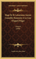 Eloge De M. Letourneux Ancien Conseiller Honoraire A La Cour D'Appel D'Alger