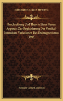 Beschreibung Und Theorie Eines Neuen Apparats Zur Registrierung Der Vertikal-Intensitats-Variationen Des Erdmagnetismus (1905)