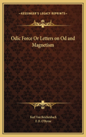 Odic Force Or Letters on Od and Magnetism