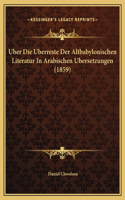 Uber Die Uberreste Der Altbabylonischen Literatur In Arabischen Ubersetzungen (1859)