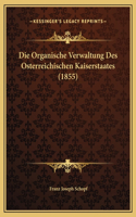 Die Organische Verwaltung Des Osterreichischen Kaiserstaates (1855)