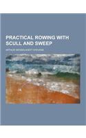 Practical Rowing with Scull and Sweep