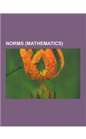 Norms (Mathematics): Alexiewicz Norm, Asymmetric Norm, Bombieri Norm, Canberra Distance, Carleson Measure, Euclidean Space, Generalised Met