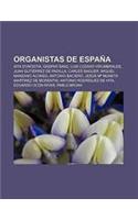 Organistas de Espana: AITA Donostia, Gaspar Sanz, Luis Lozano Virumbrales, Juan Gutierrez de Padilla, Carles Baguer, Miguel Manzano Alonso