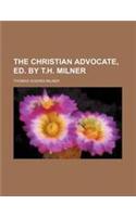 The Christian Advocate, Ed. by T.H. Milner