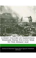 A Brief History of Industrial Warfare from the Civil War to the Atomic Age