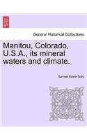 Manitou, Colorado, U.S.A., Its Mineral Waters and Climate.