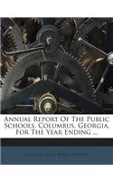 Annual Report of the Public Schools, Columbus, Georgia, for the Year Ending ...