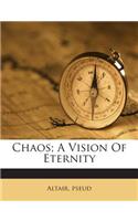 Chaos; A Vision of Eternity