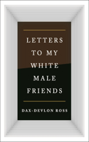 Letters to My White Male Friends