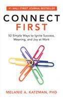 Connect First: 52 Simple Ways to Ignite Success, Meaning, and Joy at Work