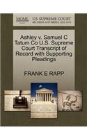 Ashley V. Samuel C Tatum Co U.S. Supreme Court Transcript of Record with Supporting Pleadings