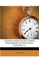 Oppositions-Blatt Oder Weimarische Zeitung, Volume 3...: (German)