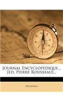 Journal Encyclopédique... [ed. Pierre Rousseau]...