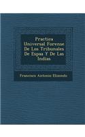 Practica Universal Forense De Los Tribunales De Espa�a Y De Las Indias