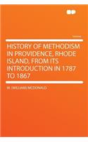 History of Methodism in Providence, Rhode Island, from Its Introduction in 1787 to 1867