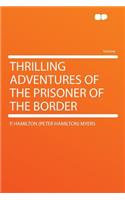 Thrilling Adventures of the Prisoner of the Border