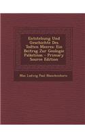 Entstehung Und Geschichte Des Todten Meeres: Ein Beitrag Zur Geologie Palastinas - Primary Source Edition