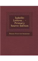 Isabelle: Lettres... - Primary Source Edition