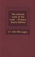 The Internal Work of the Wind - Primary Source Edition