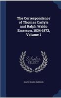 The Correspondence of Thomas Carlyle and Ralph Waldo Emerson, 1834-1872, Volume 1