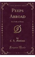 Peeps Abroad: For Folks at Home (Classic Reprint)