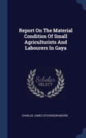 Report On The Material Condition Of Small Agriculturists And Labourers In Gaya