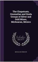 The Chapatuato, Ozumatlan and Sinda Groups of Silver and Gold Mines, Michoacan, México