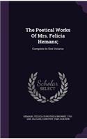 Poetical Works of Mrs. Felicia Hemans;