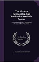 Modern Formanship And Production Methods Course: The Tested Experience Of Practical Production Men, Volume 11
