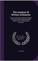 Analysis Of Written Arithmetic: Being An Elementary Manual Designed For Public Schools And Containing Mental, Slate, And Blackboard Exercises