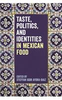 Taste, Politics, and Identities in Mexican Food