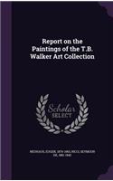 Report on the Paintings of the T.B. Walker Art Collection