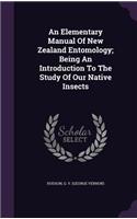Elementary Manual Of New Zealand Entomology; Being An Introduction To The Study Of Our Native Insects