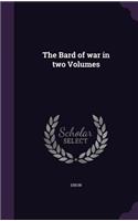 The Bard of war in two Volumes