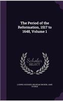 Period of the Reformation, 1517 to 1648, Volume 1
