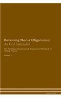 Reversing Nevus Oligemicus: As God Intended The Raw Vegan Plant-Based Detoxification & Regeneration Workbook for Healing Patients. Volume 1